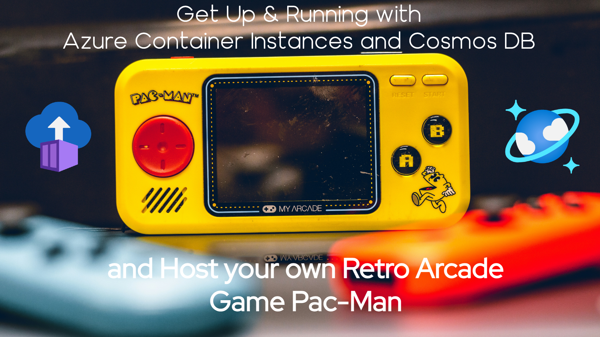 How to host your own Retro Arcade Game Pac-Man with ACI and CosmosDB ...